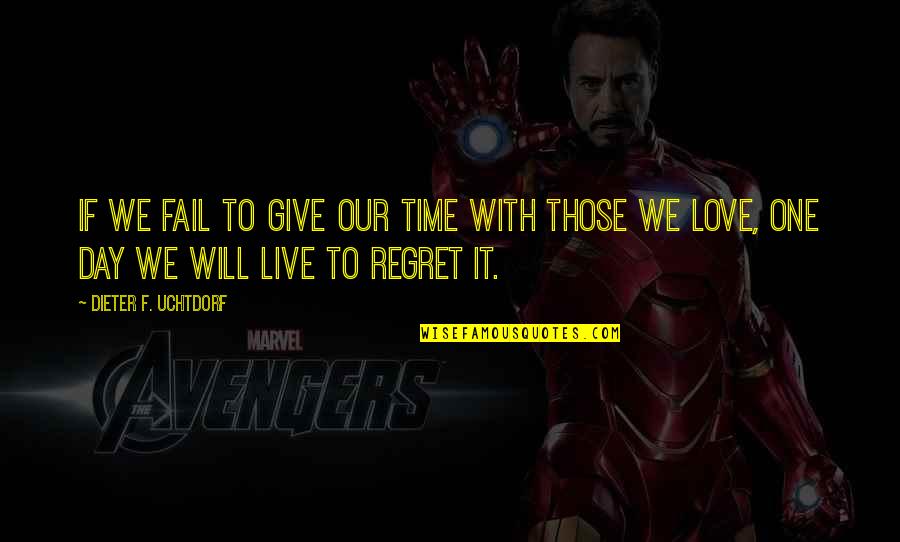 Rebates Quotes By Dieter F. Uchtdorf: If we fail to give our time with Rebates Quotes By Dieter F. Uchtdorf: If we fail to give our time with
