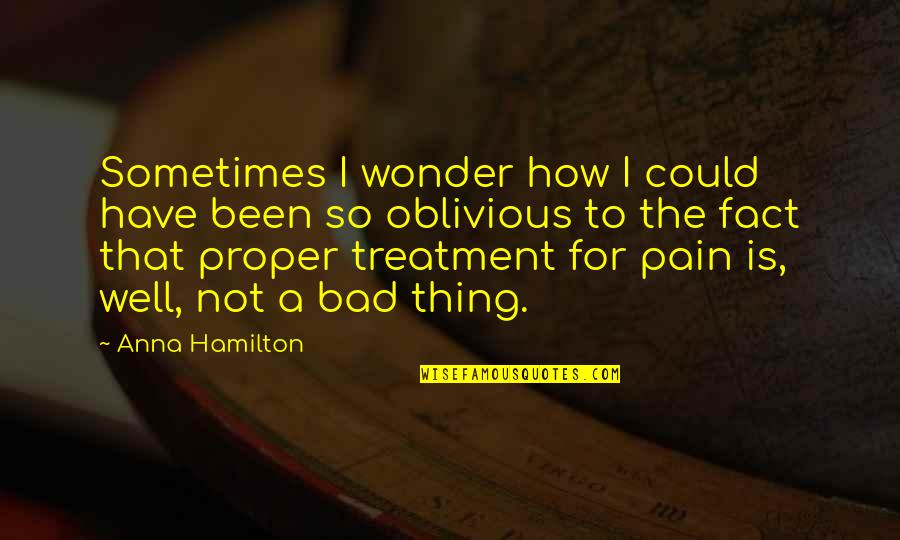 Rebecca Martinson Quotes By Anna Hamilton: Sometimes I wonder how I could have been
