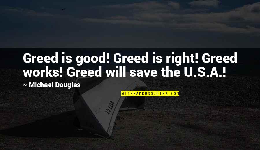 Rebecca Mckinsey Quotes By Michael Douglas: Greed is good! Greed is right! Greed works!