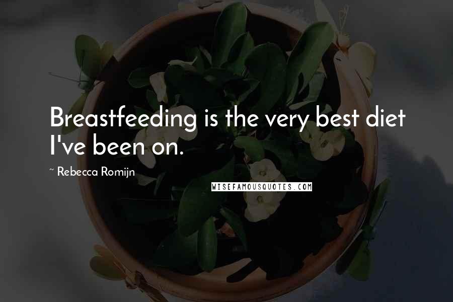 Rebecca Romijn quotes: Breastfeeding is the very best diet I've been on.