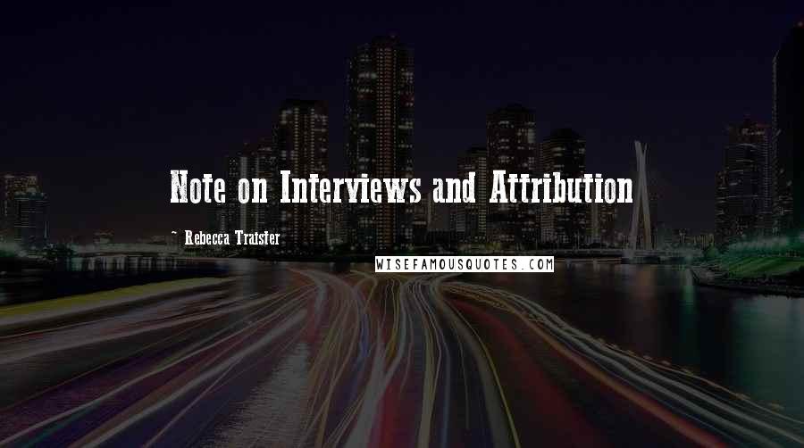 Rebecca Traister quotes: Note on Interviews and Attribution