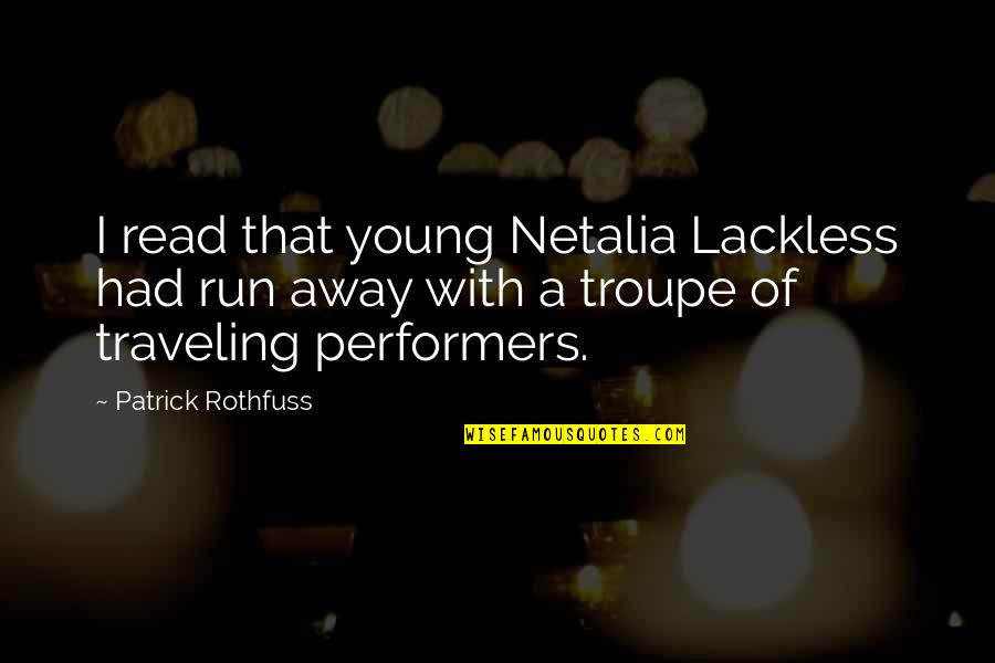Rebecka Martinsson Quotes By Patrick Rothfuss: I read that young Netalia Lackless had run Rebecka Martinsson Quotes By Patrick Rothfuss: I read that young Netalia Lackless had run