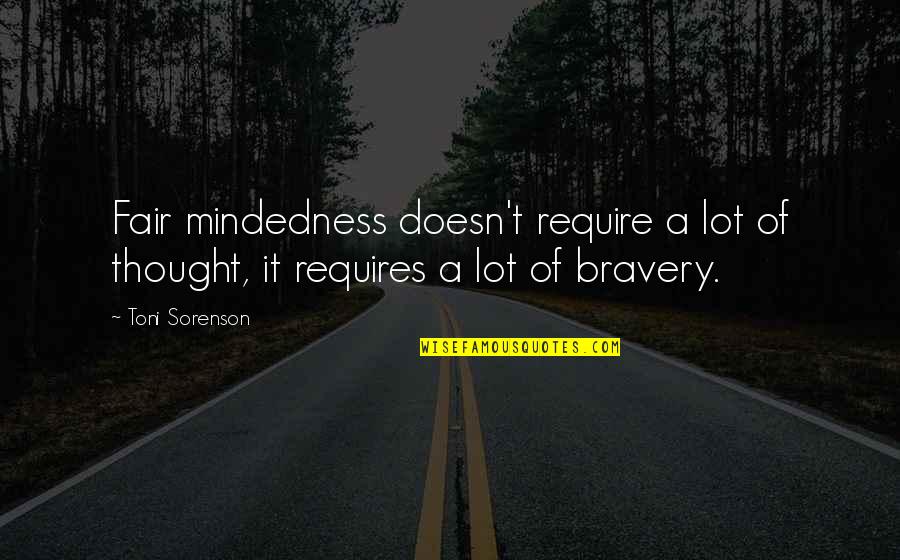 Rebeckah Quotes By Toni Sorenson: Fair mindedness doesn't require a lot of thought,