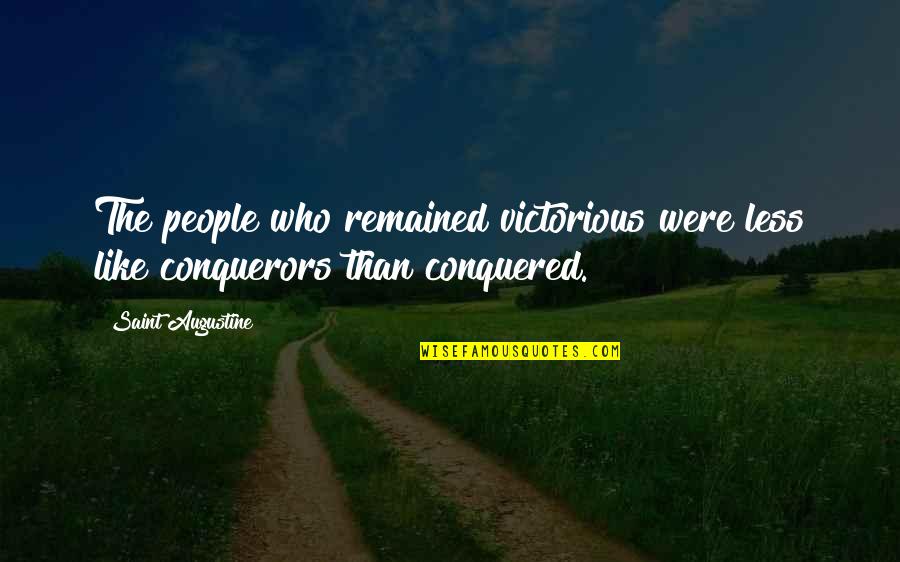 Rebeiz Associates Quotes By Saint Augustine: The people who remained victorious were less like