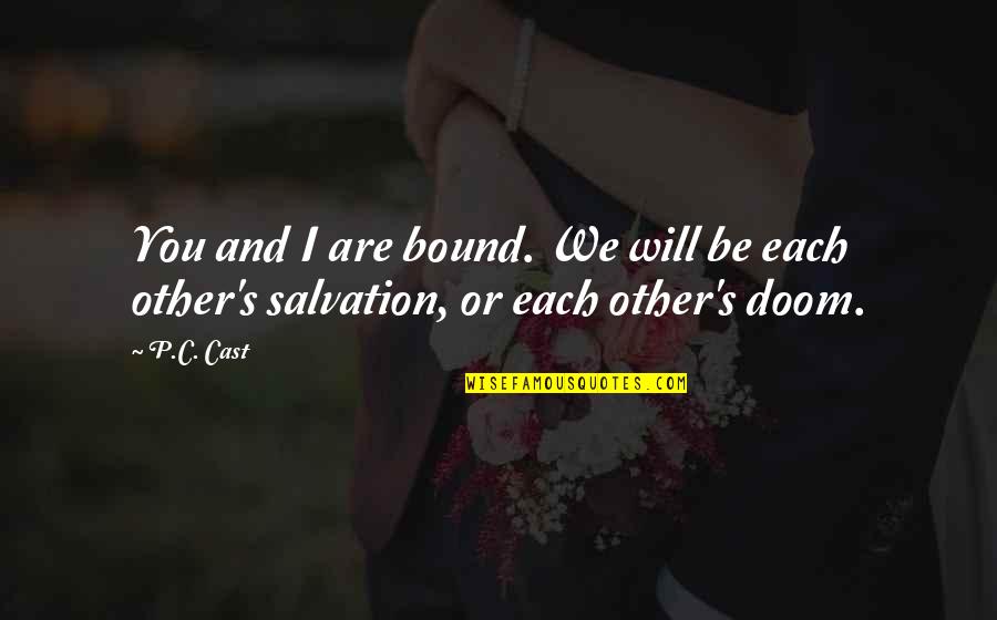 Rebekka Redd Quotes By P.C. Cast: You and I are bound. We will be