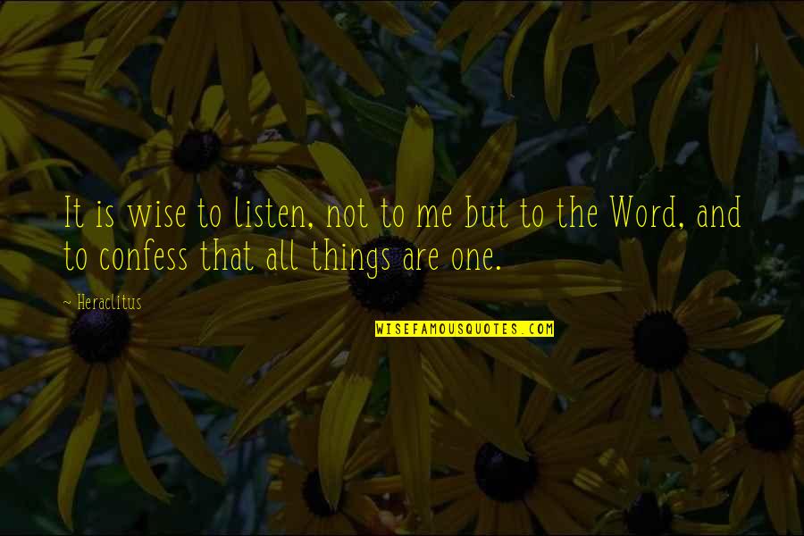 Rebekkah Johnson Quotes By Heraclitus: It is wise to listen, not to me Rebekkah Johnson Quotes By Heraclitus: It is wise to listen, not to me
