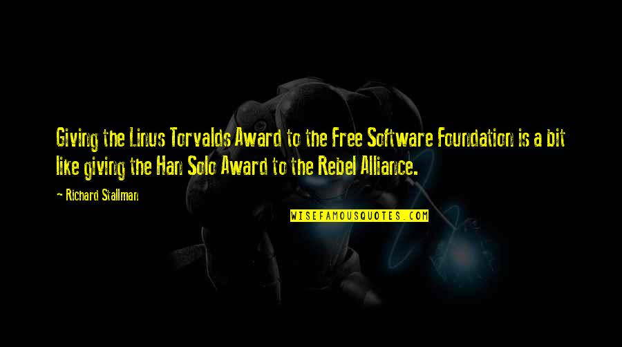 Rebel Alliance Quotes By Richard Stallman: Giving the Linus Torvalds Award to the Free