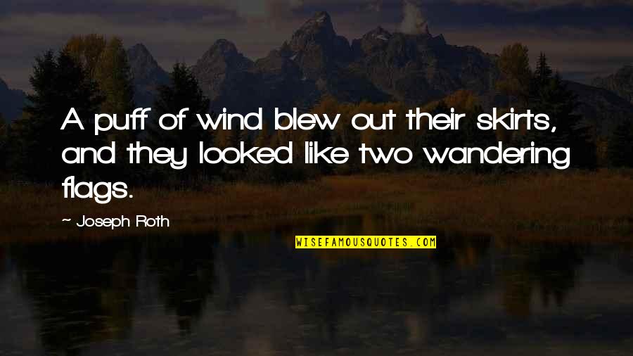 Rebel Dawn Quotes By Joseph Roth: A puff of wind blew out their skirts,