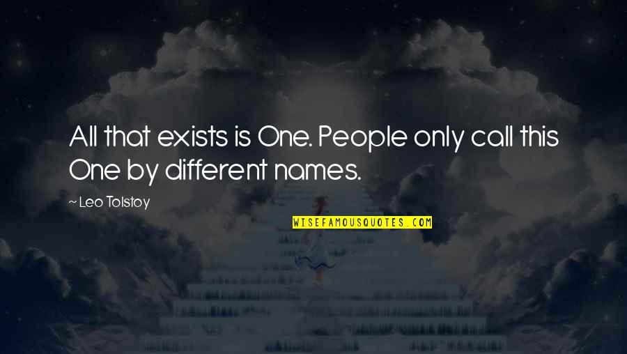 Rebel Love Quotes By Leo Tolstoy: All that exists is One. People only call