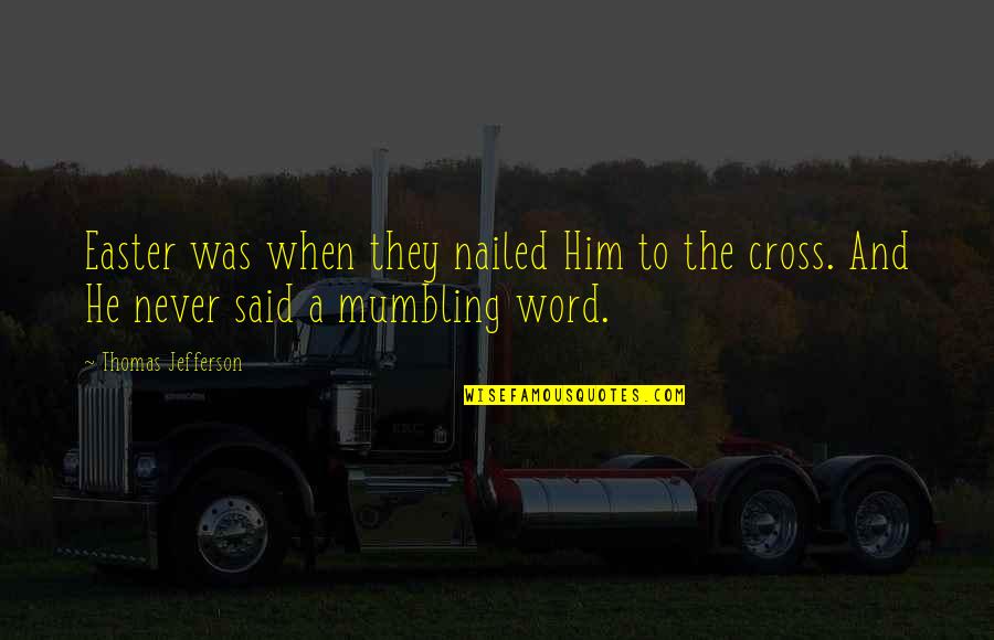Rebel Wilson Inspirational Quotes By Thomas Jefferson: Easter was when they nailed Him to the