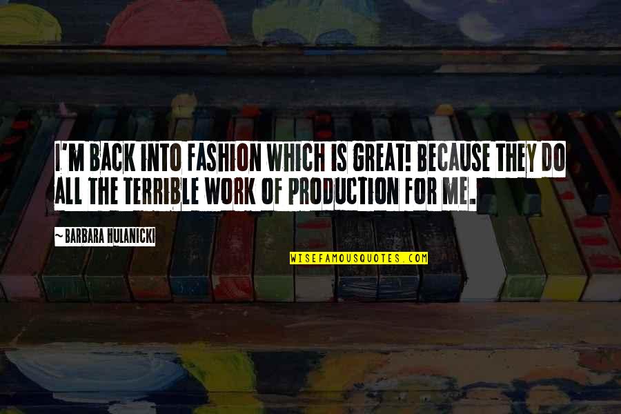 Rebelarse Quotes By Barbara Hulanicki: I'm back into fashion which is great! Because Rebelarse Quotes By Barbara Hulanicki: I'm back into fashion which is great! Because
