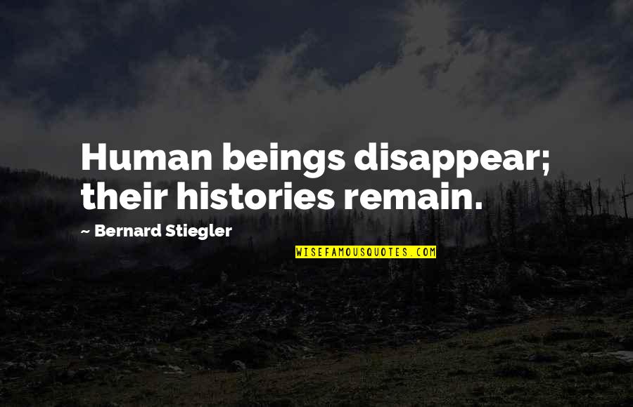Rebeldes Pdf Quotes By Bernard Stiegler: Human beings disappear; their histories remain. Rebeldes Pdf Quotes By Bernard Stiegler: Human beings disappear; their histories remain.