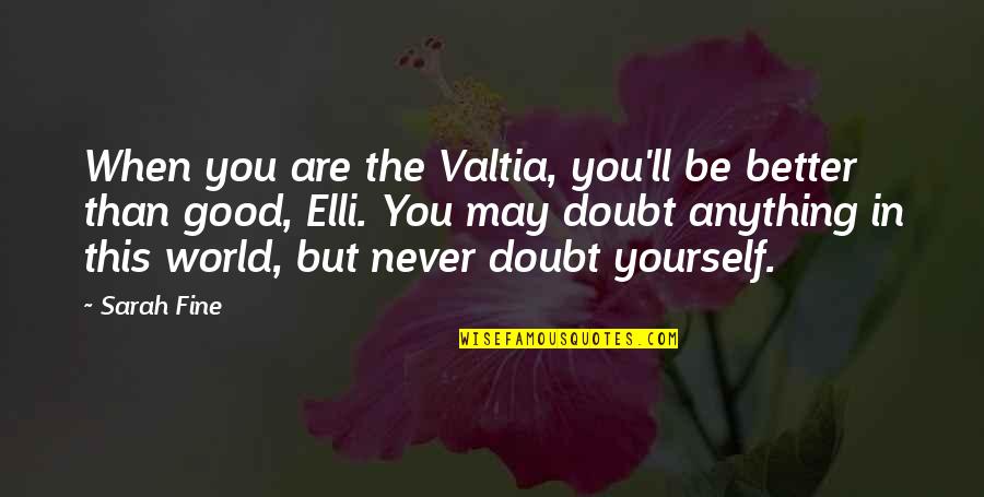Rebeliones En Quotes By Sarah Fine: When you are the Valtia, you'll be better