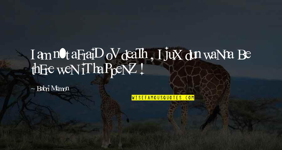 Rebelled Lights Quotes By Babri Memon: I am n0t aFraiD oV deaTh , I