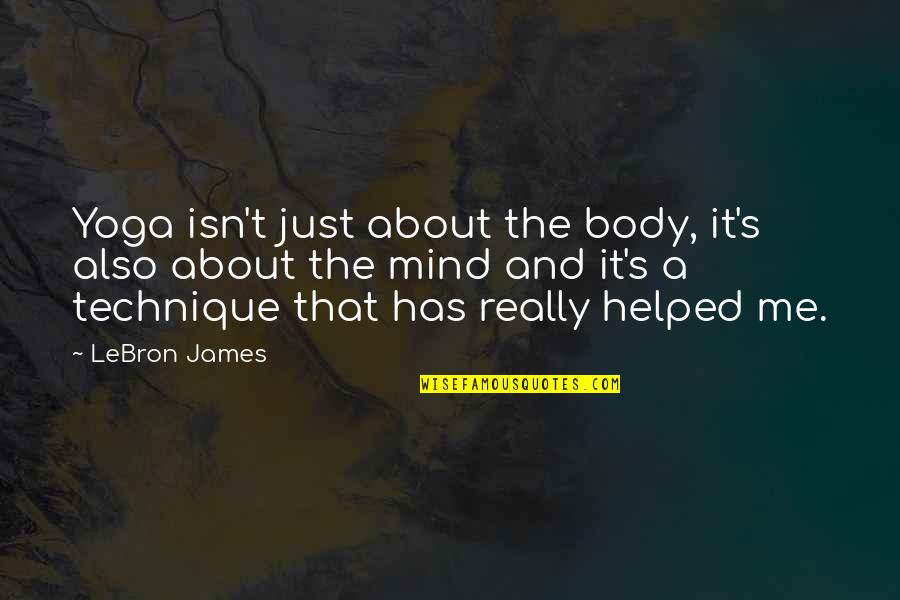 Rebelling Against Society Quotes By LeBron James: Yoga isn't just about the body, it's also Rebelling Against Society Quotes By LeBron James: Yoga isn't just about the body, it's also