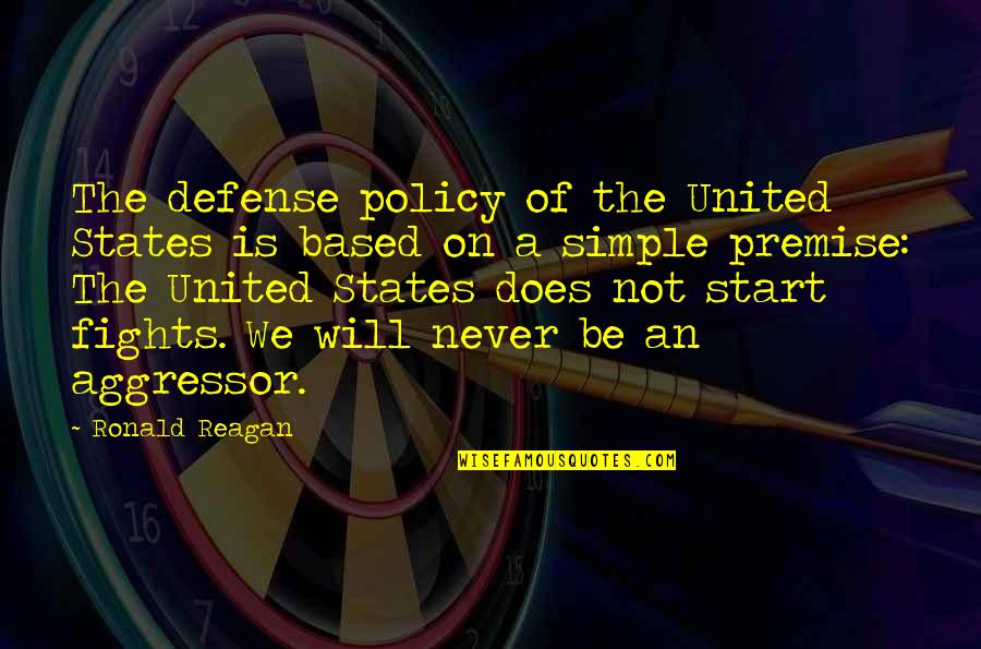 Rebelling Against Society Quotes By Ronald Reagan: The defense policy of the United States is Rebelling Against Society Quotes By Ronald Reagan: The defense policy of the United States is