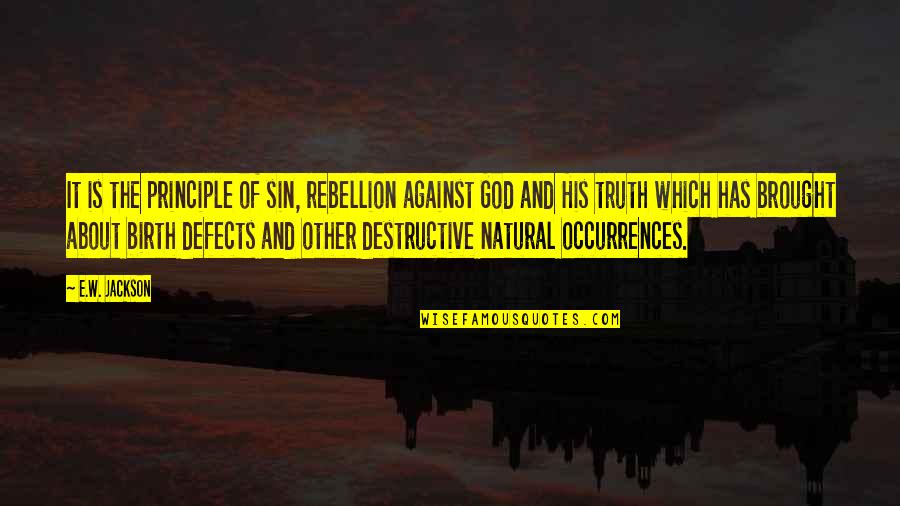 Rebellion Against God Quotes By E.W. Jackson: It is the principle of sin, rebellion against