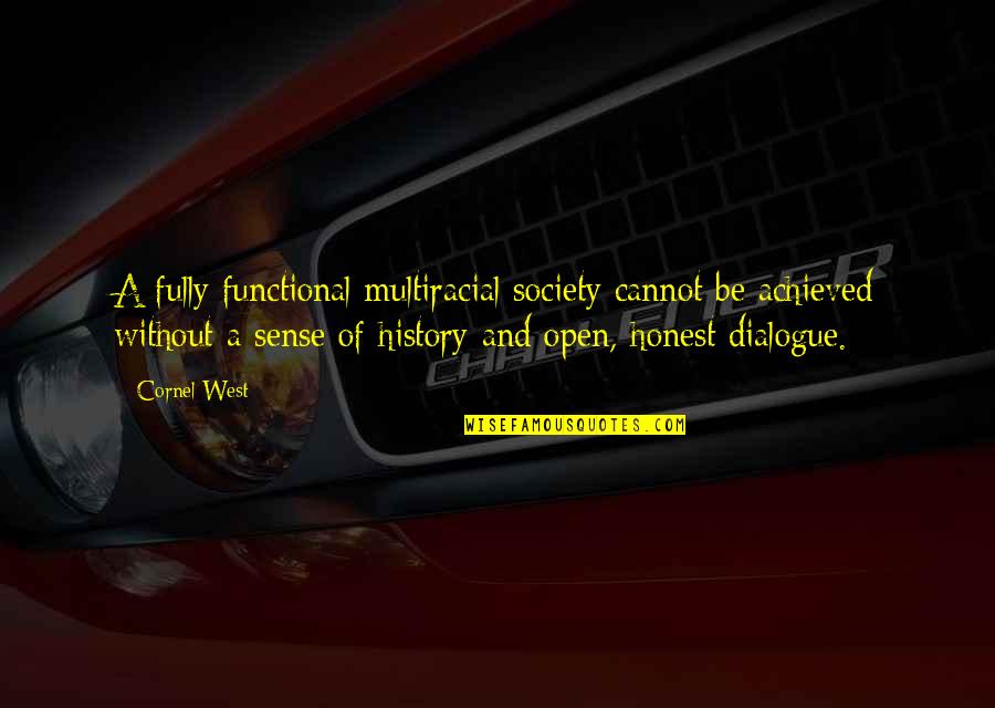 Rebellion And Freedom Quotes By Cornel West: A fully functional multiracial society cannot be achieved Rebellion And Freedom Quotes By Cornel West: A fully functional multiracial society cannot be achieved