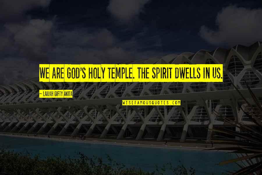 Rebellions Never Dying Quotes By Lailah Gifty Akita: We are God's holy temple. The Spirit dwells