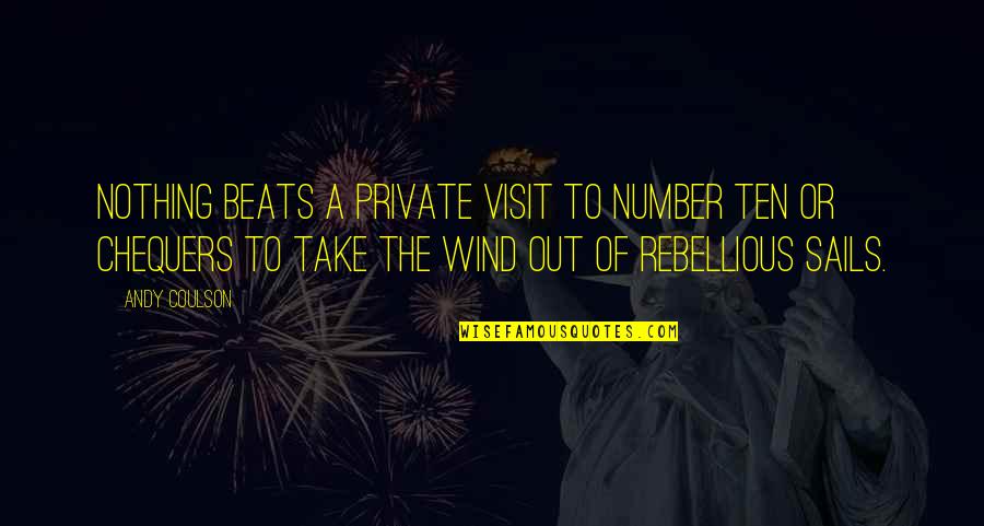 Rebellious Quotes By Andy Coulson: Nothing beats a private visit to Number Ten