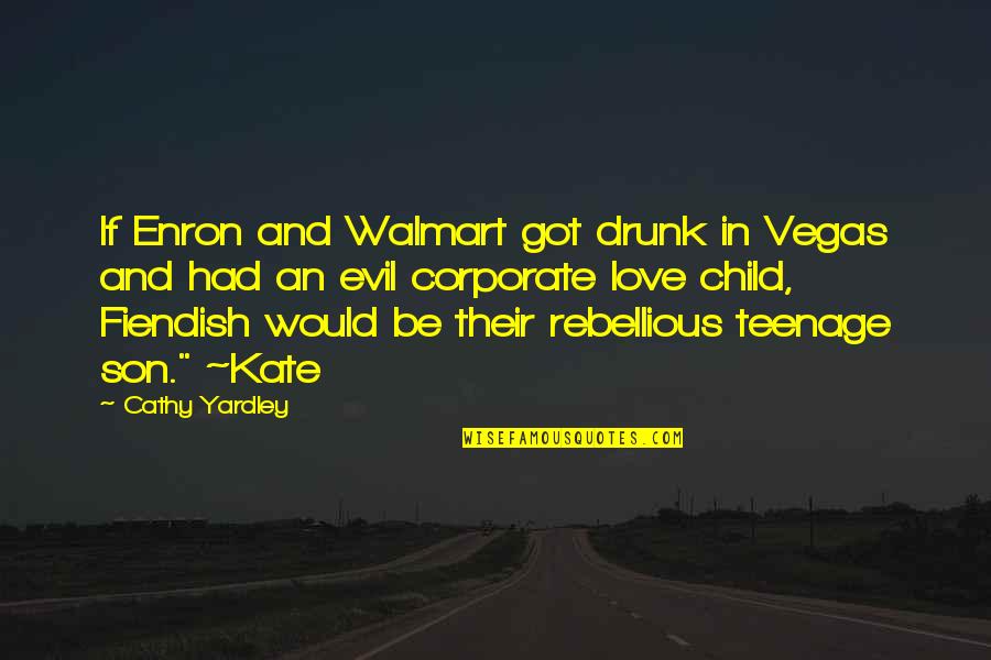 Rebellious Quotes By Cathy Yardley: If Enron and Walmart got drunk in Vegas