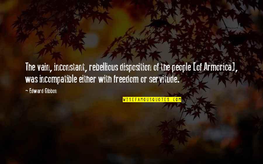 Rebellious Quotes By Edward Gibbon: The vain, inconstant, rebellious disposition of the people