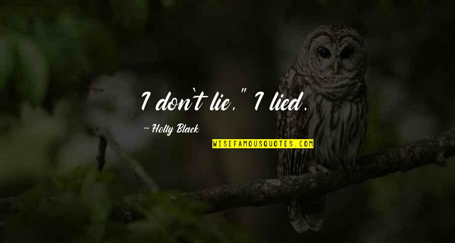 Rebellious Youth Quotes By Holly Black: I don't lie," I lied.