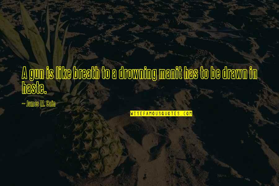 Rebellos San Jose Quotes By James M. Cain: A gun is like breath to a drowning