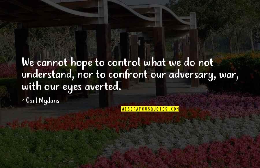 Rebennacks Quotes By Carl Mydans: We cannot hope to control what we do Rebennacks Quotes By Carl Mydans: We cannot hope to control what we do