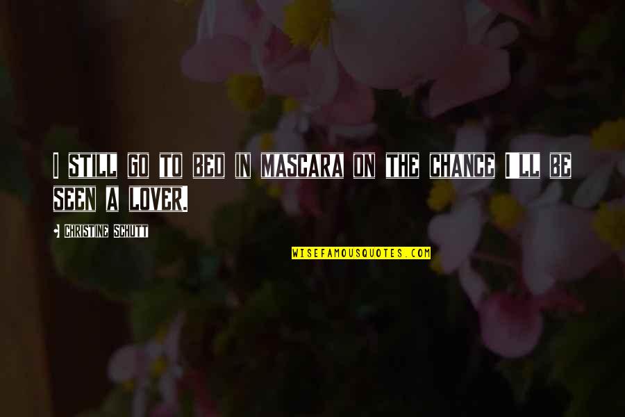 Rebenok Infotech Quotes By Christine Schutt: I still go to bed in mascara on Rebenok Infotech Quotes By Christine Schutt: I still go to bed in mascara on