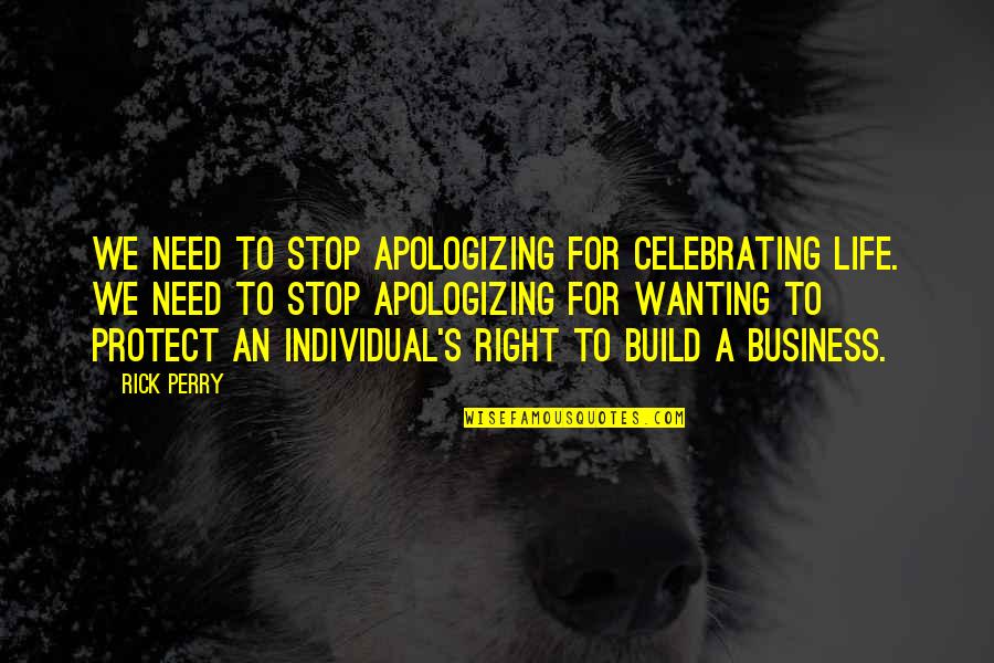 Rebenok Infotech Quotes By Rick Perry: We need to stop apologizing for celebrating life. Rebenok Infotech Quotes By Rick Perry: We need to stop apologizing for celebrating life.