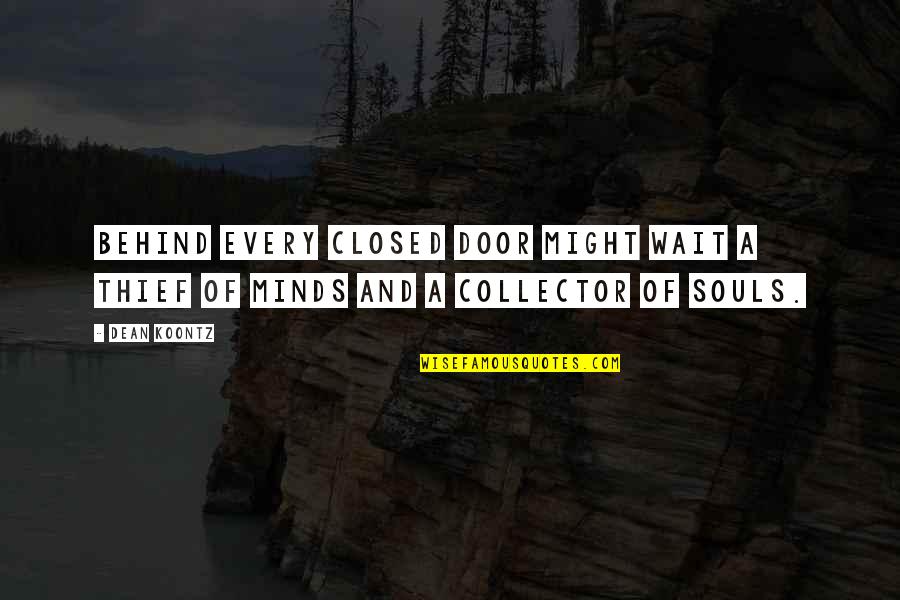 Rebentos De Brocolos Quotes By Dean Koontz: Behind every closed door might wait a thief