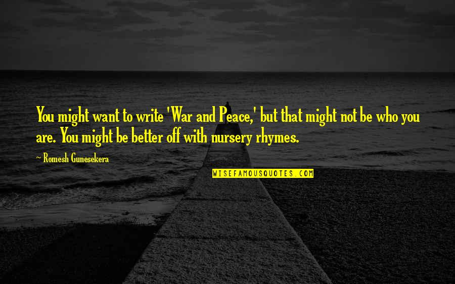 Rebentos Na Quotes By Romesh Gunesekera: You might want to write 'War and Peace,'