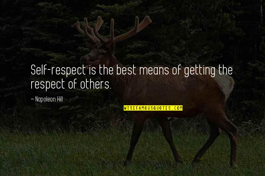 Rebentos Significado Quotes By Napoleon Hill: Self-respect is the best means of getting the