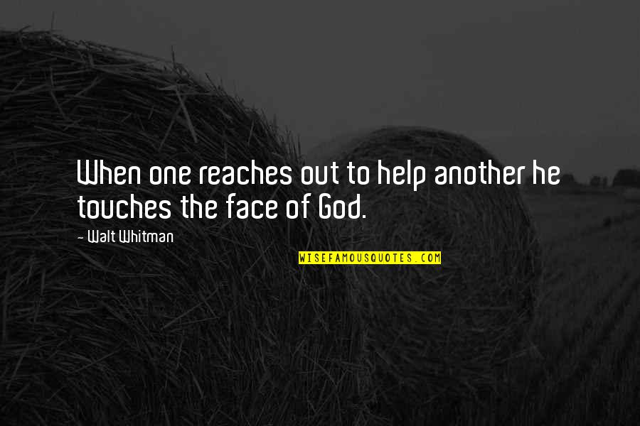 Rebhan Battle Quotes By Walt Whitman: When one reaches out to help another he