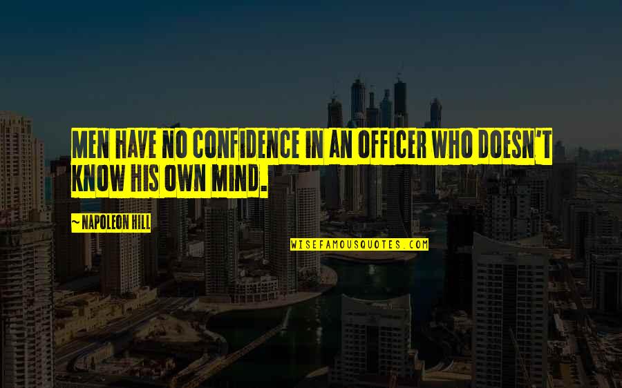 Rebif Quotes By Napoleon Hill: Men have no confidence in an officer who