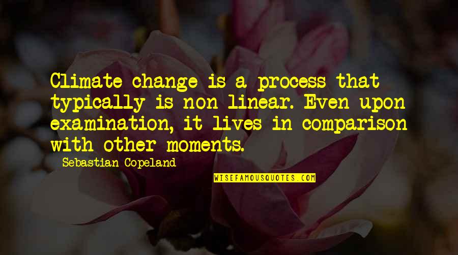 Rebirth And Renewal Quotes By Sebastian Copeland: Climate change is a process that typically is Rebirth And Renewal Quotes By Sebastian Copeland: Climate change is a process that typically is