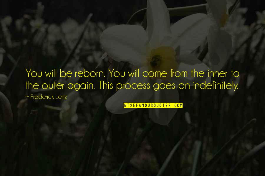 Rebirth Quotes By Frederick Lenz: You will be reborn. You will come from