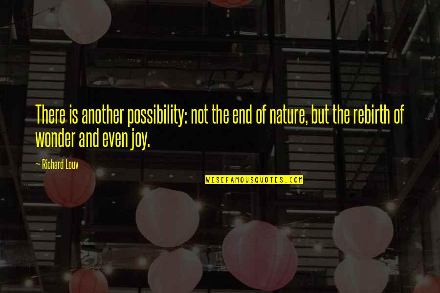 Rebirth Quotes By Richard Louv: There is another possibility: not the end of