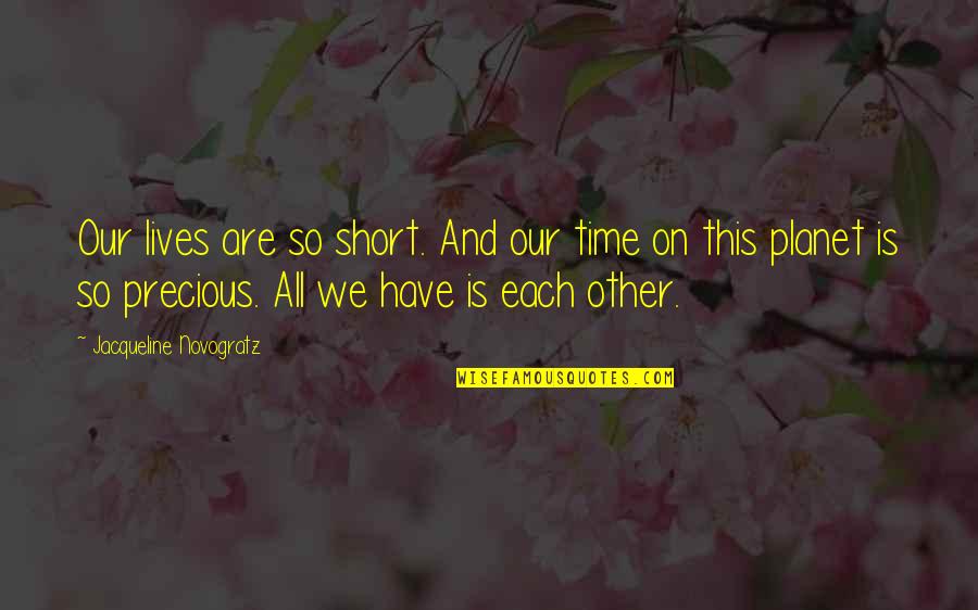Rebollo Insurance Quotes By Jacqueline Novogratz: Our lives are so short. And our time Rebollo Insurance Quotes By Jacqueline Novogratz: Our lives are so short. And our time