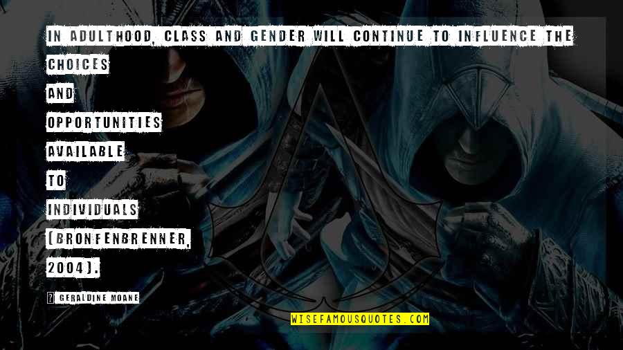Rebooted Cartoons Quotes By Geraldine Moane: In adulthood, class and gender will continue to Rebooted Cartoons Quotes By Geraldine Moane: In adulthood, class and gender will continue to