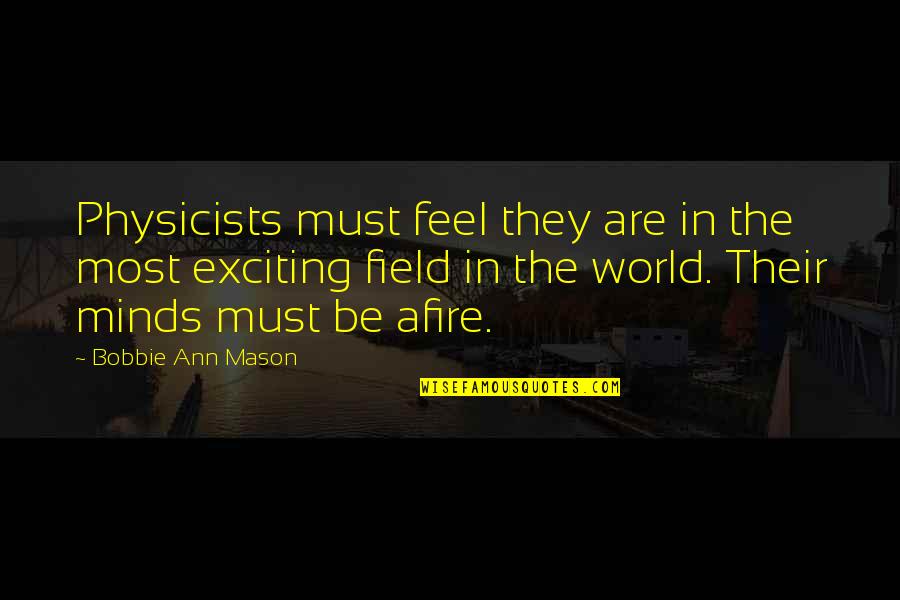 Rebooted Tv Quotes By Bobbie Ann Mason: Physicists must feel they are in the most Rebooted Tv Quotes By Bobbie Ann Mason: Physicists must feel they are in the most