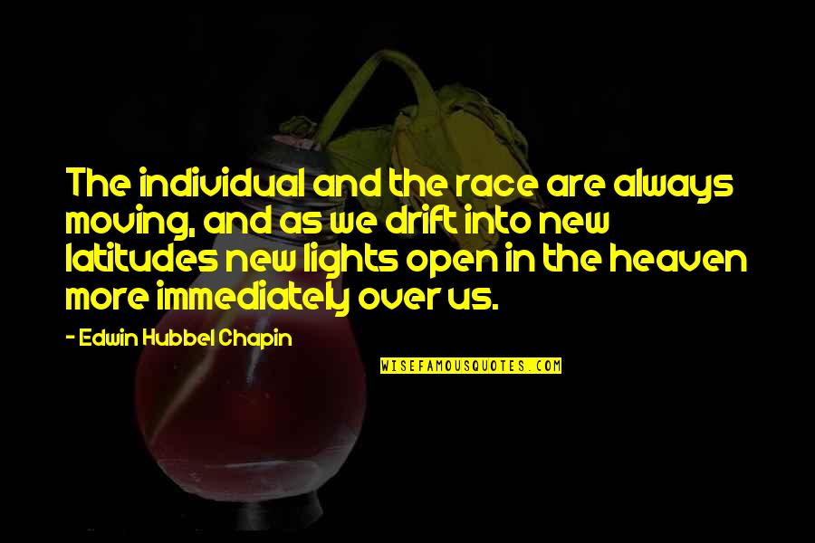 Rebordo Quotes By Edwin Hubbel Chapin: The individual and the race are always moving,