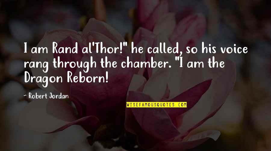 Reborn's Quotes By Robert Jordan: I am Rand al'Thor!" he called, so his