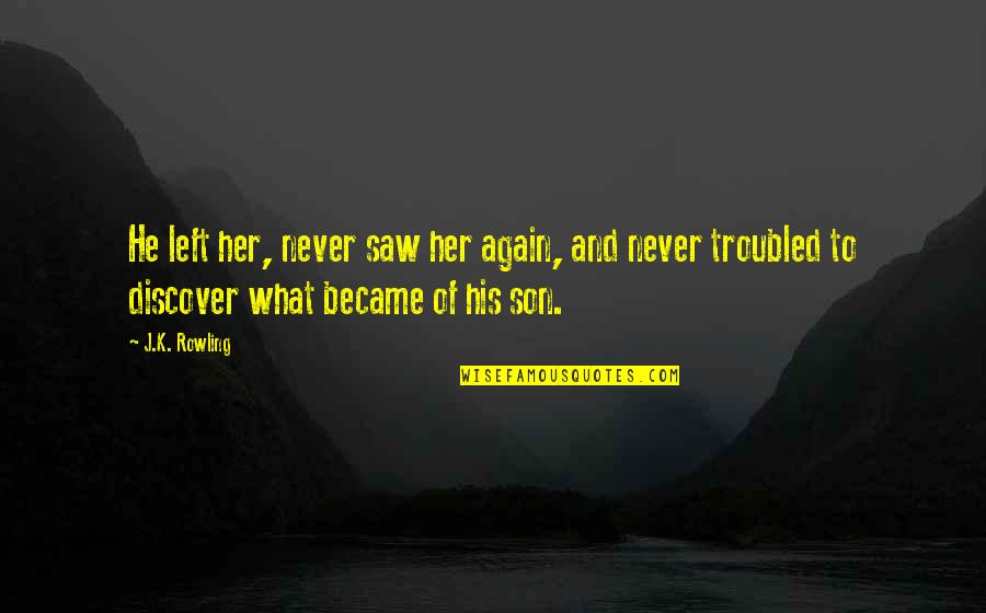 Rebounded From Quotes By J.K. Rowling: He left her, never saw her again, and