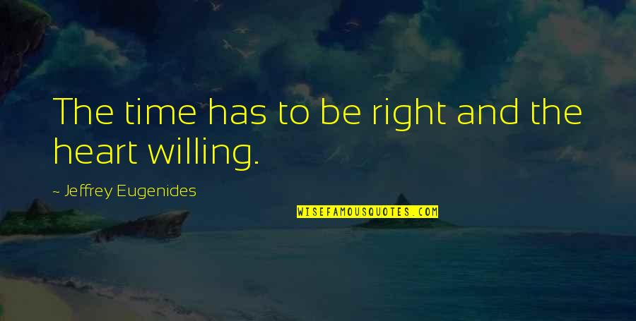 Rebounding Basketball Quotes By Jeffrey Eugenides: The time has to be right and the Rebounding Basketball Quotes By Jeffrey Eugenides: The time has to be right and the