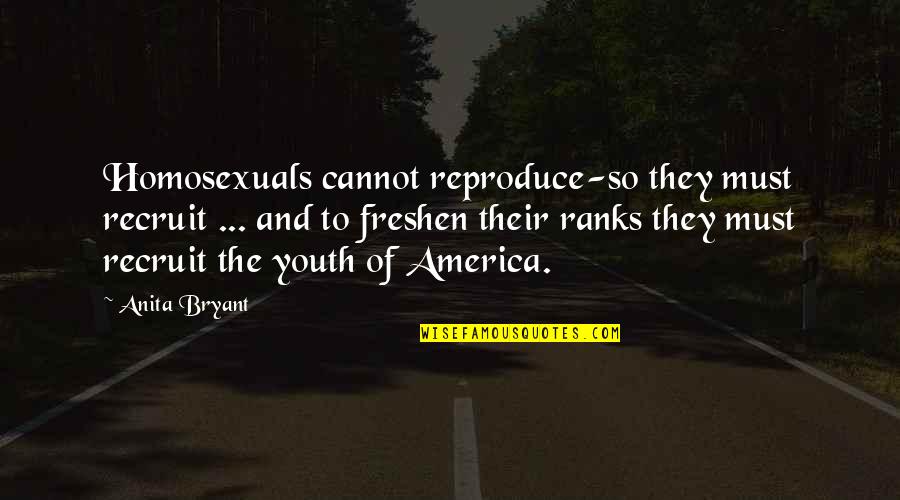 Rebrousser Synonyme Quotes By Anita Bryant: Homosexuals cannot reproduce-so they must recruit ... and Rebrousser Synonyme Quotes By Anita Bryant: Homosexuals cannot reproduce-so they must recruit ... and