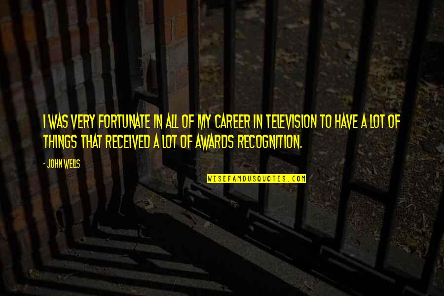 Rebrov Quotes By John Wells: I was very fortunate in all of my Rebrov Quotes By John Wells: I was very fortunate in all of my