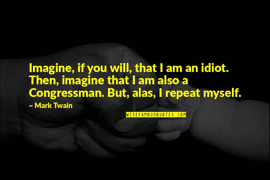 Rebu Ados Para Pintar Quotes By Mark Twain: Imagine, if you will, that I am an Rebu Ados Para Pintar Quotes By Mark Twain: Imagine, if you will, that I am an