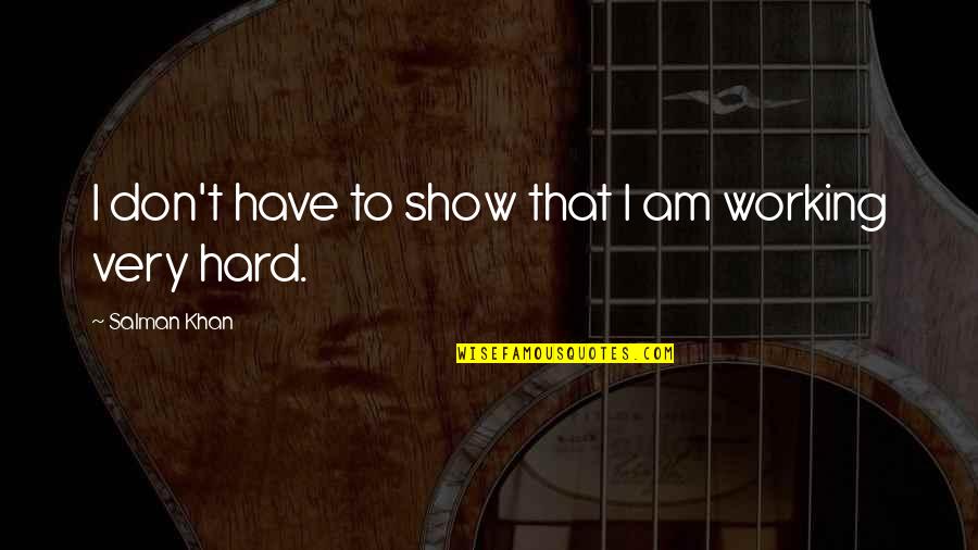 Rebuffed In Spanish Quotes By Salman Khan: I don't have to show that I am Rebuffed In Spanish Quotes By Salman Khan: I don't have to show that I am